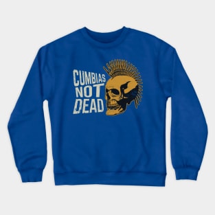 Cumbia's Not Dead - Punk design Crewneck Sweatshirt